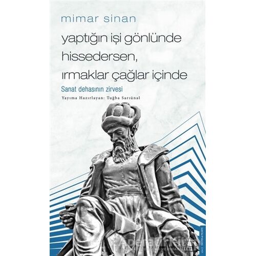 Mimar Sinan - Yaptığın İşi Gönlünde Hissedersen Irmaklar Çağlar İçinde