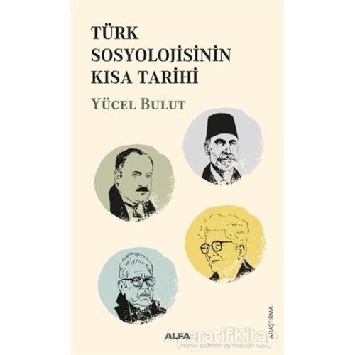 Türk Sosyolojisinin  Kısa Tarihi - Yücel Bulut - Alfa Yayınları