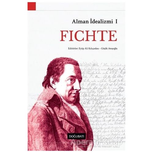 Alman İdealizmi 1: Fichte - Kolektif - Doğu Batı Yayınları