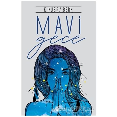 Mavi Gece - K. Kübra Berk - Ephesus Yayınları