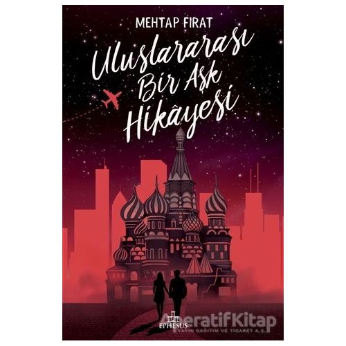 Uluslararası Bir Aşk Hikayesi - Mehtap Fırat - Ephesus Yayınları