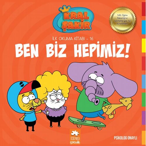 Ben Biz Hepimiz! - Kral Şakir İlk Okuma Kitabı 16 - Varol Yaşaroğlu - Eksik Parça Yayınları