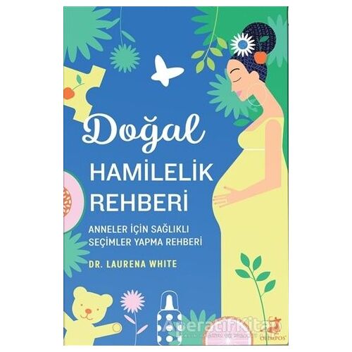 Doğal Hamilelik Rehberi - Laurena White - Olimpos Yayınları