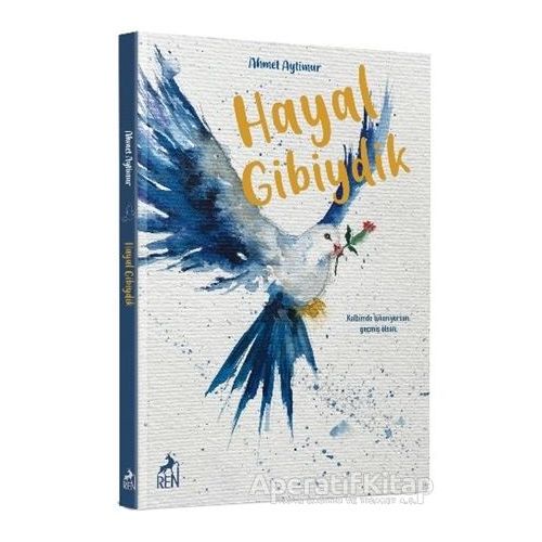 Hayal Gibiydik - Ahmet Aytimur - Ren Kitap