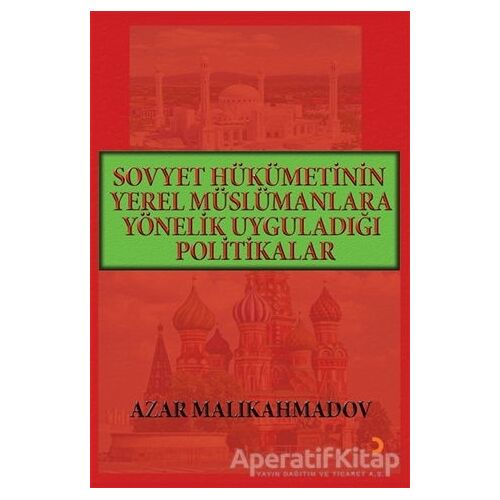 Sovyet Hükümetinin Yerel Müslümanlara Yönelik Uyguladığı Politikalar (1917-1991)