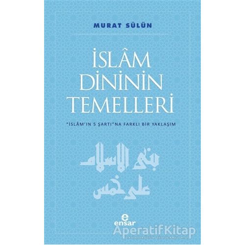 İslam Dininin Temelleri - Murat Sülün - Ensar Neşriyat