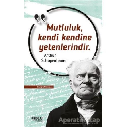 Mutluluk Kendi Kendine Yetenlerindir - Arthur Schopenhauer - Gece Kitaplığı