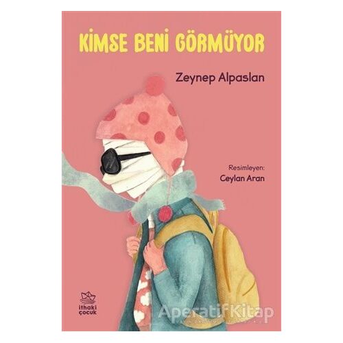 Kimse Beni Görmüyor - Zeynep Alpaslan - İthaki Çocuk Yayınları