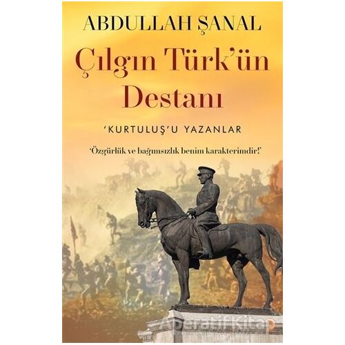 Çılgın Türkün Destanı - Abdullah Şanal - Cinius Yayınları