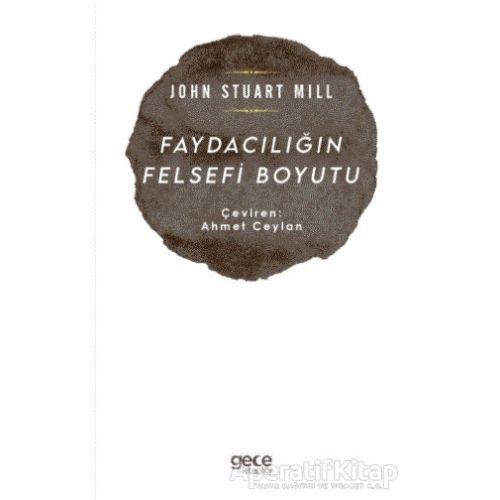 Faydacılığın Felsefi Boyutu - John Stuart Mill - Gece Kitaplığı