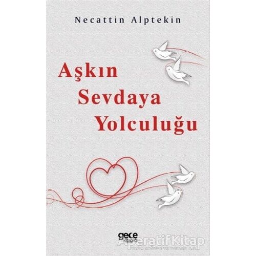 Aşkın Sevdaya Yolculuğu - Necattin Alptekin - Gece Kitaplığı