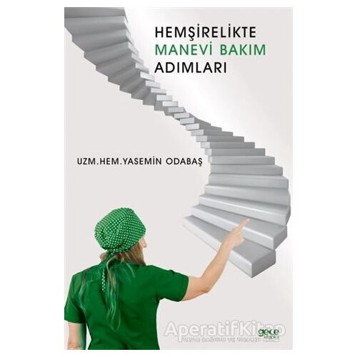 Hemşirelikte Manevi Bakım Adımları - Yasemin Odabaş - Gece Kitaplığı