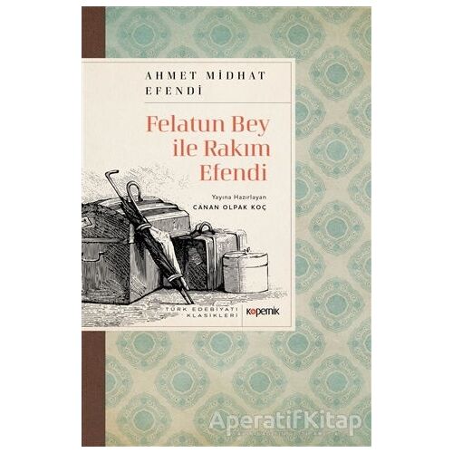 Felatun Bey ile Rakım Efendi - Ahmed Midhat Efendi - Kopernik Kitap