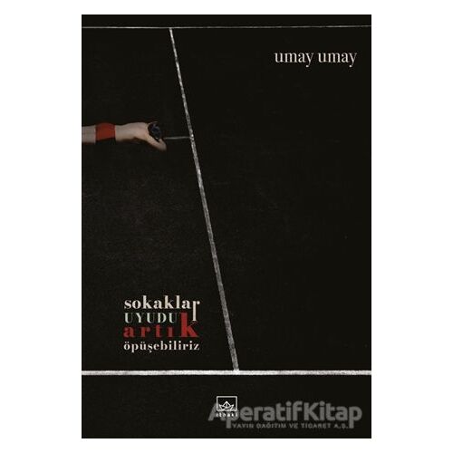 Sokaklar Uyudu Artık Öpüşebiliriz - Umay Umay - İthaki Yayınları