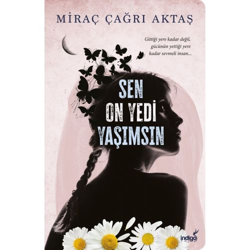 Sen On Yedi Yaşımsın - Miraç Çağrı Aktaş - İndigo Kitap