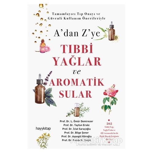 A’dan Z’ye Tıbbi Yağlar ve Aromatik Sular - Tayfun Ersöz - Hayykitap