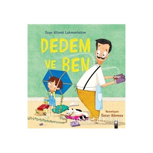 Dedem ve Ben - Özge Altınok Lokmanhekim - Final Kültür Sanat Yayınları