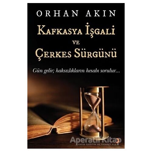 Kafkasya İşgali ve Çerkes Sürgünü - Orhan Akın - Cinius Yayınları
