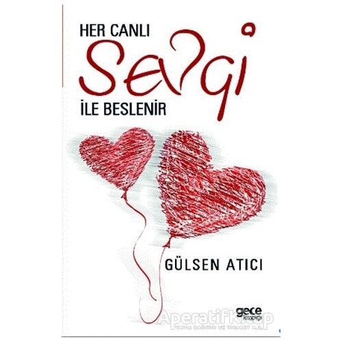 Her Canlı Sevgi İle Beslenir - Gülsen Atıcı - Gece Kitaplığı