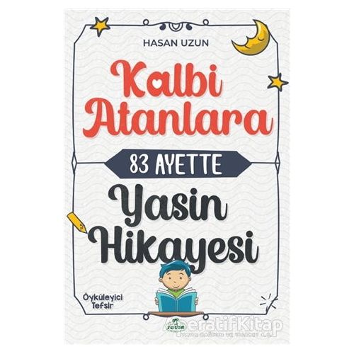 Kalbi Atanlara 83 Ayette Yasin Hikayesi - Hasan Uzun - Ravza Yayınları