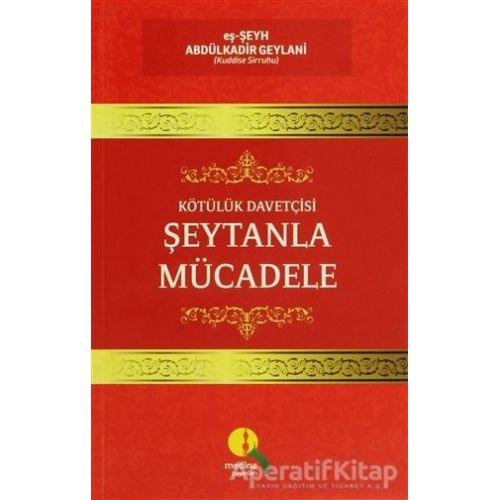 Kötülük Davetçisi Şeytanla Mücadele - Abdülkadir Geylani - Medine Yayınları