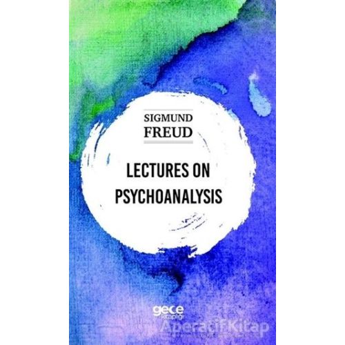 Lectures On Psychoanalysis - Sigmund Freud - Gece Kitaplığı