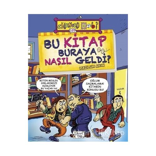 Bu Kitap Buraya Nasıl Geldi? - Mazlum Akın - Eğlenceli Bilgi Yayınları