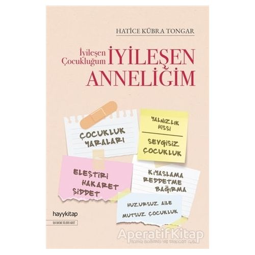 İyileşen Çocukluğum İyileşen Anneliğim - Hatice Kübra Tongar - Hayykitap