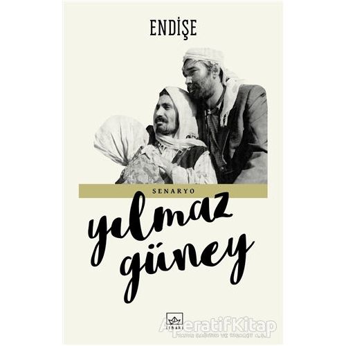 Endişe - Yılmaz Güney - İthaki Yayınları