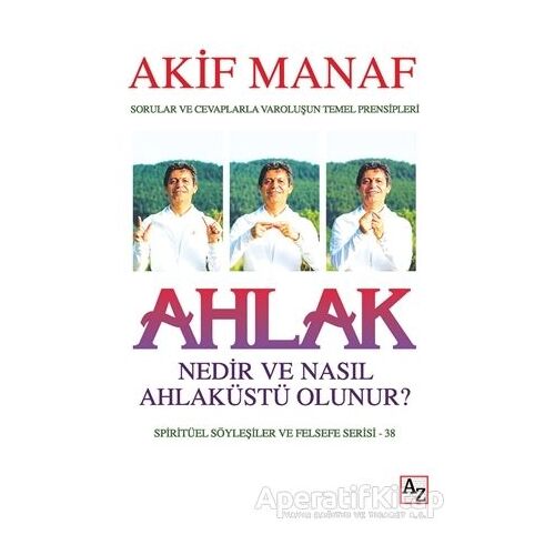 Ahlak Nedir ve Nasıl Ahlaküstü Olunur? - Akif Manaf - Az Kitap