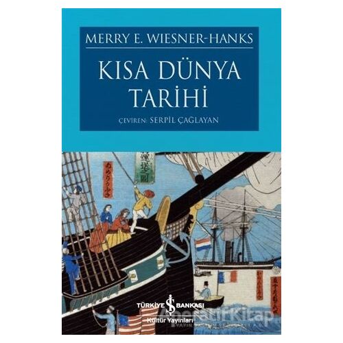 Kısa Dünya Tarihi - Merry E. Wiesner Hanks - İş Bankası Kültür Yayınları