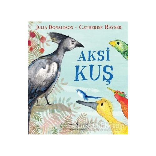 Aksi Kuş - Julia Donaldson - İş Bankası Kültür Yayınları