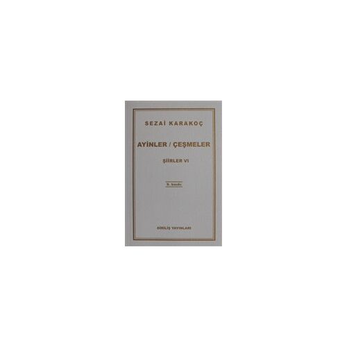Şiirler 6: Ayinler Çeşmeler - Sezai Karakoç - Diriliş Yayınları