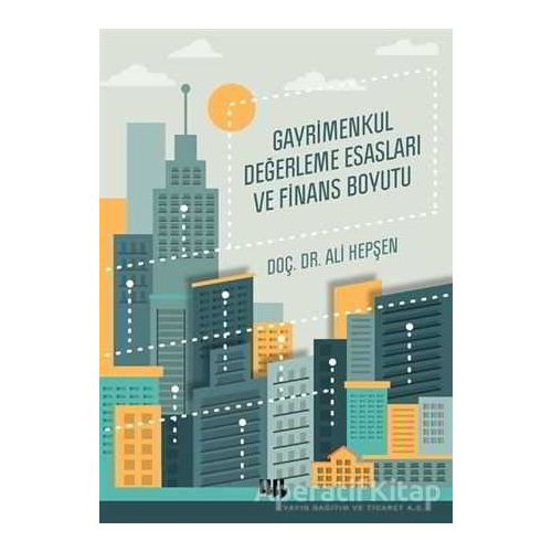 Gayrimenkul Değerleme Esasları ve Finans Boyutu - Ali Hepşen - Literatür Yayıncılık