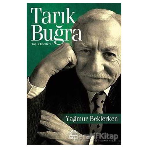 Yağmur Beklerken - Tarık Buğra - İletişim Yayınevi