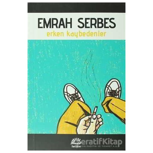 Erken Kaybedenler - Emrah Serbes - İletişim Yayınevi