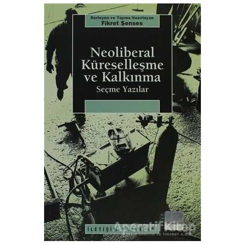 Neoliberal Küreselleşme ve Kalkınma - Kolektif - İletişim Yayınevi