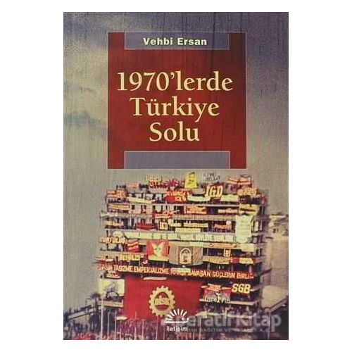 1970lerde Türkiye Solu - Vehbi Ersan - İletişim Yayınevi