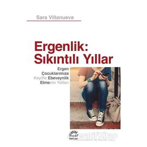 Ergenlik: Sıkıntılı Yıllar - Sara Villanueva - İletişim Yayınevi