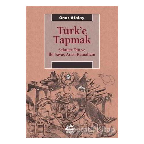 Türke Tapmak - Onur Atalay - İletişim Yayınevi