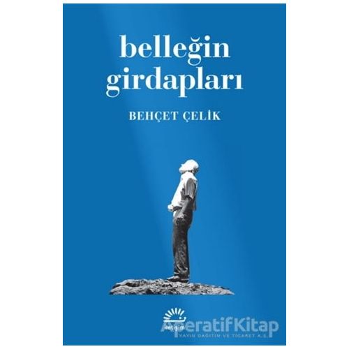 Belleğin Girdapları - Behçet Çelik - İletişim Yayınevi