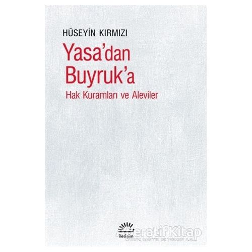 Yasa’dan Buyruka - Hüseyin Kırmızı - İletişim Yayınevi