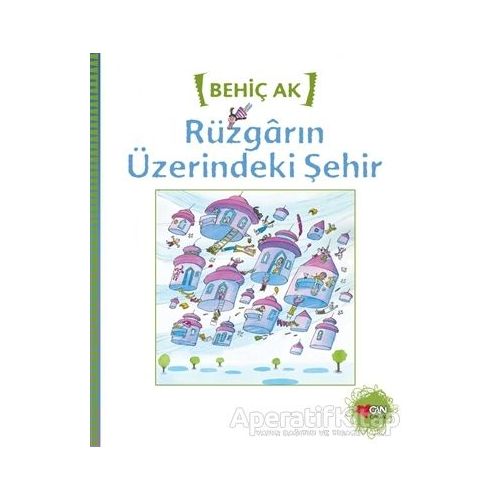 Rüzgarın Üzerindeki Şehir - Behiç Ak - Can Çocuk Yayınları