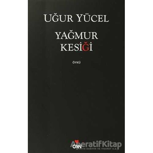 Yağmur Kesiği - Uğur Yücel - Can Yayınları