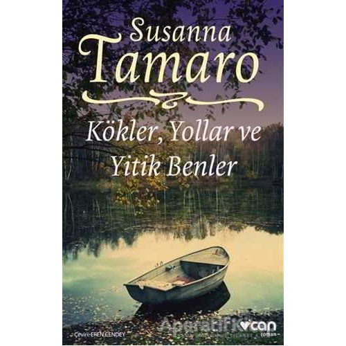 Kökler, Yollar ve Yitik Benler - Susanna Tamaro - Can Yayınları