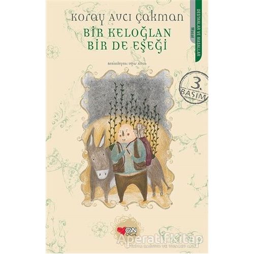 Bir Keloğlan Bir de Eşeği - Koray Avcı Çakman - Can Çocuk Yayınları