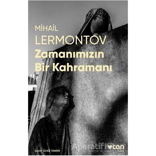 Zamanımızın Bir Kahramanı - Mihail Yuryeviç Lermontov - Can Yayınları