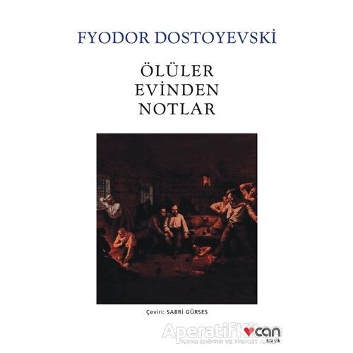 Ölüler Evinden Notlar - Fyodor Mihayloviç Dostoyevski - Can Yayınları