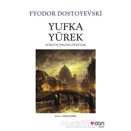 Yufka Yürek - Fyodor Mihayloviç Dostoyevski - Can Yayınları