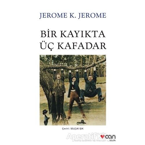 Bir Kayıkta Üç Kafadar - Jerome K. Jerome - Can Yayınları